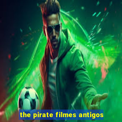 the pirate filmes antigos